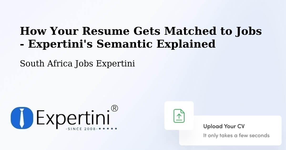 How Your Resume Gets Matched to Jobs - Expertini's Semantic Explained - South Africa Jobs Expertini